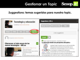 Gestionar un Topic
Suggestions: temas sugeridos para nuestro topic.

 