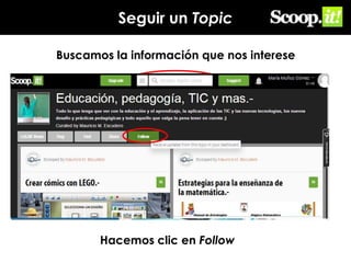 Seguir un Topic
Buscamos la información que nos interese

Hacemos clic en Follow

 