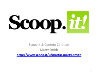 Scoop.it & Content Curation
Marty Smith
http://www.scoop.it/u/martin-marty-smith
1
 