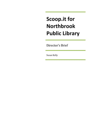 Scoop.it for
Northbrook
Public Library
Director’s Brief
Susan Kelly

 
