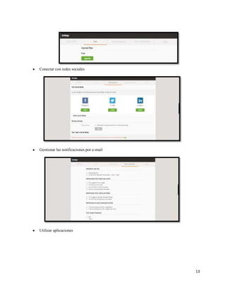 Conectar con redes sociales

Gestionar las notificaciones por e-mail

Utilizar aplicaciones

13

 