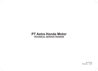 PT Astra Honda Motor
TECHNICAL SERVICE DIVISION
82 KYT H0
Printed by -2010
 
