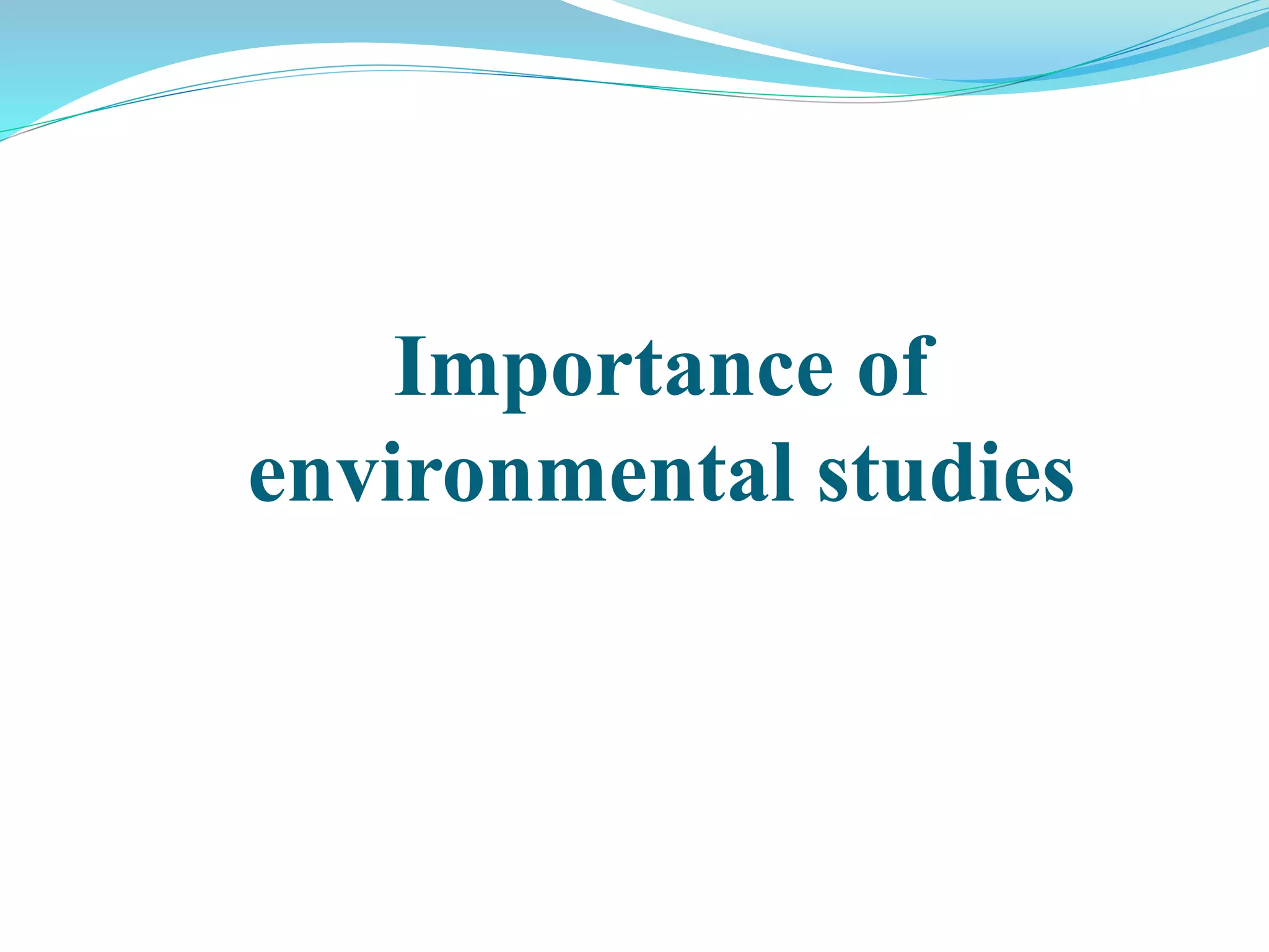 Scope and importance of environmental studies PPT