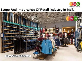 Scope And Importance Of Retail Industry In India
 