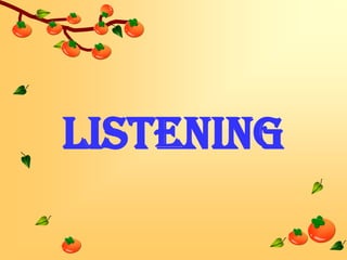 Listening

 