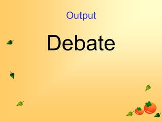Output

Debate

 