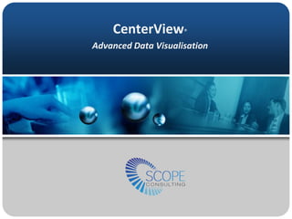 CenterView®
Advanced Data Visualisation
 
