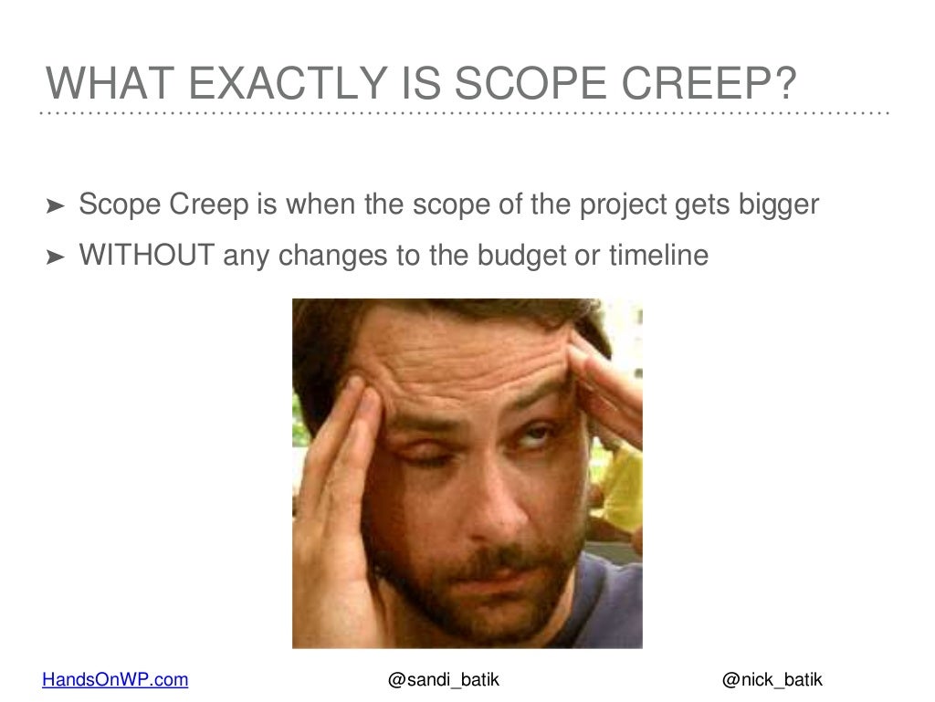 Scope Creep — Keeping Scope Creep From Creeping Up On You