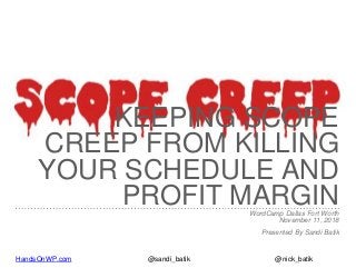 Keeping Scope Creep From Killing Your Schedule and Profit Margin.dfw.2018