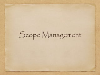 Scope Management
 