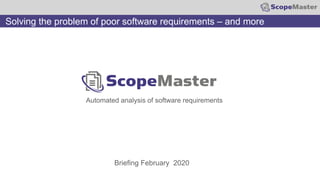 Automated analysis of software requirements
Solving the problem of poor software requirements – and more
Briefing February 2020
 