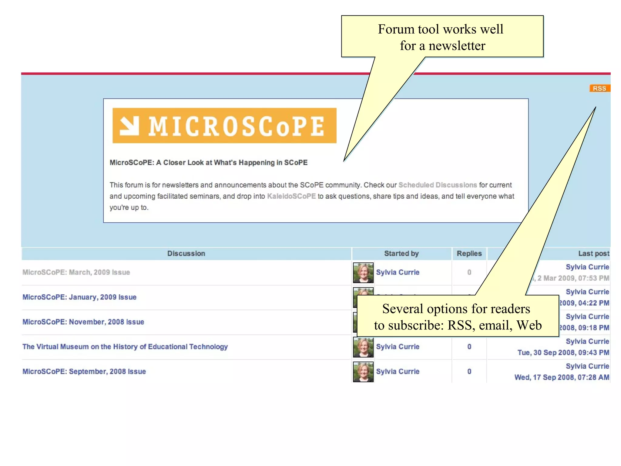 Forum tool works well  for a newsletter Several options for readers  to subscribe: RSS, email, Web 