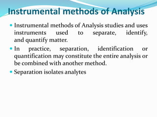 Traditional Testing Instrumental Methods Scope, objectives & applications of instrumental methods of analysis | PPTX