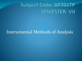 Instrumental Methods of Analysis
 