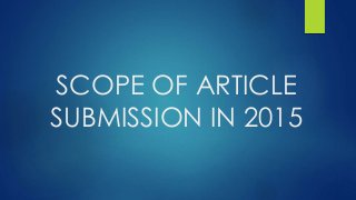 SCOPE OF ARTICLE
SUBMISSION IN 2015
 