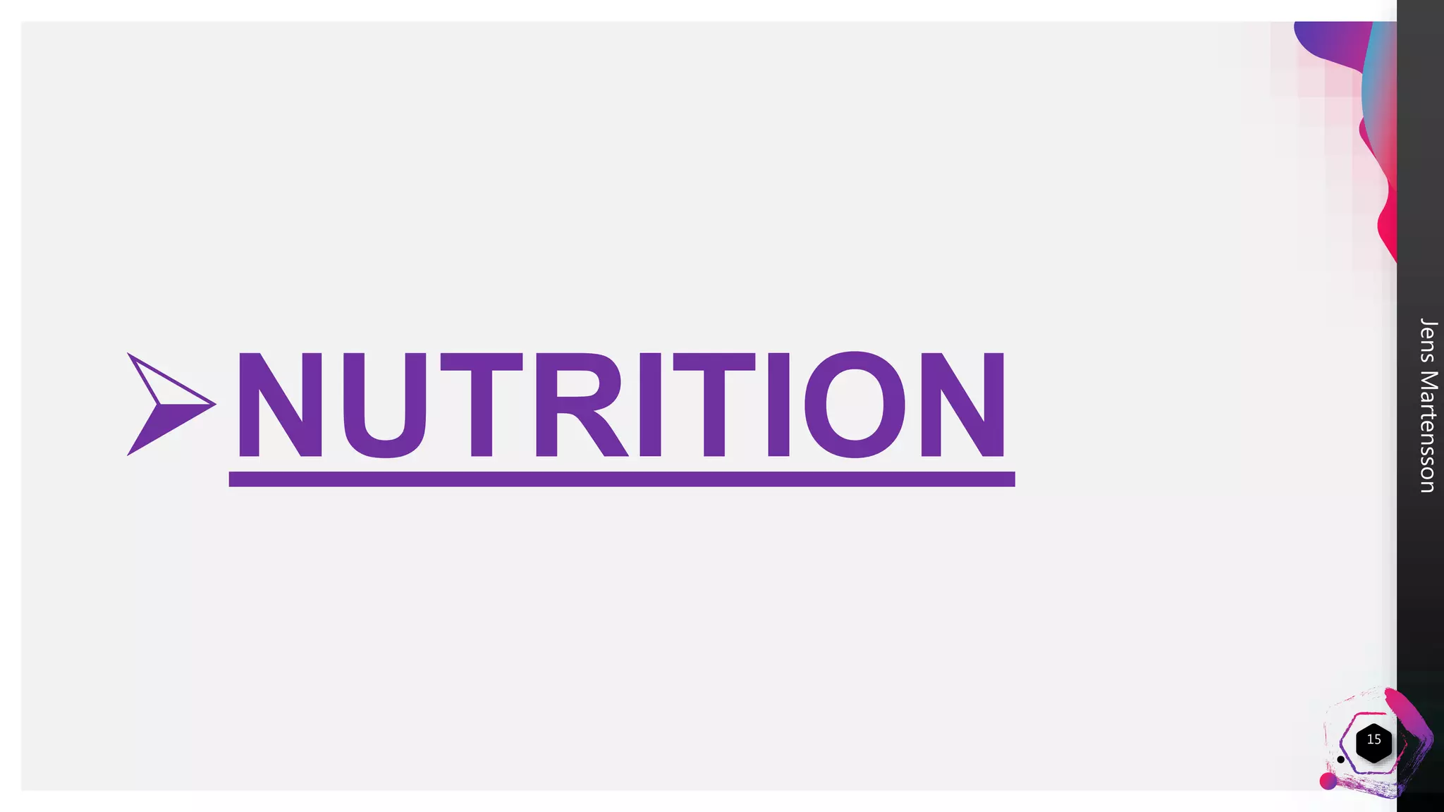 JensMartensson
NUTRITION
15
 