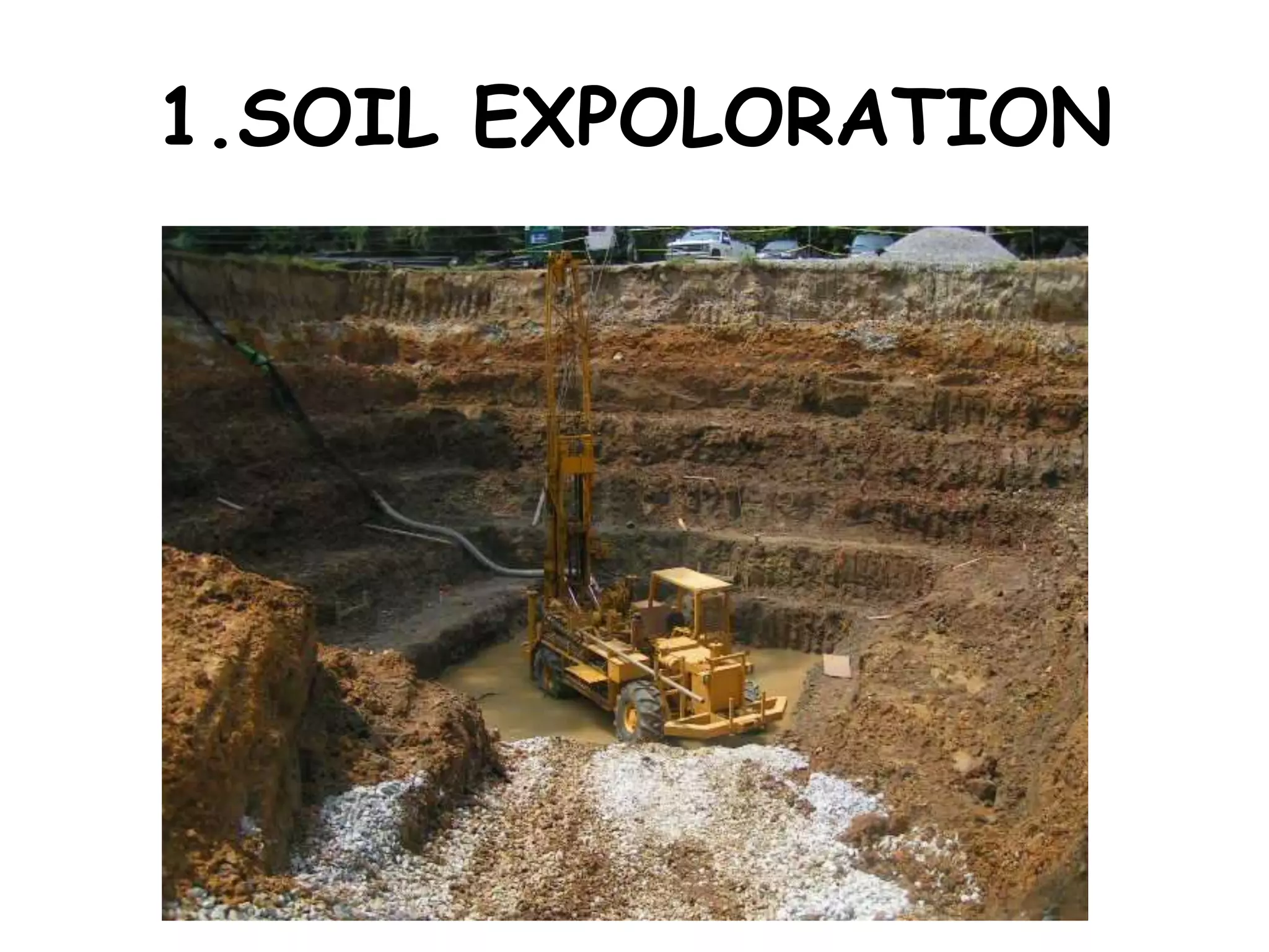 1.SOIL EXPOLORATION
 