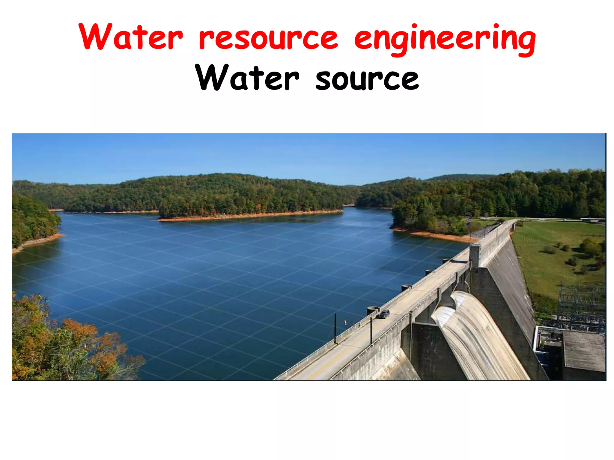 Water resource engineering
Water source
 
