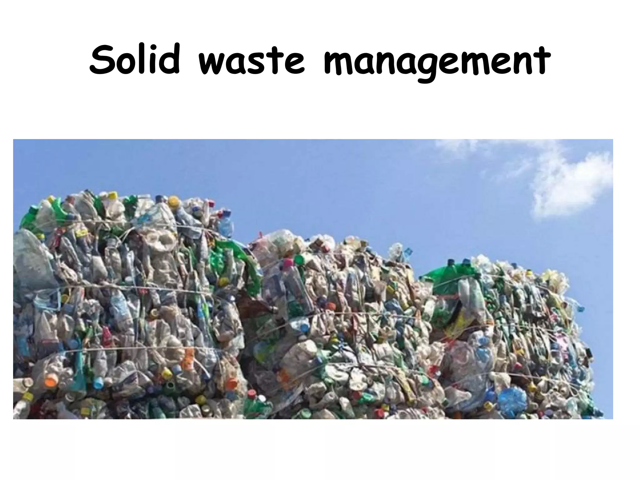 Solid waste management
 