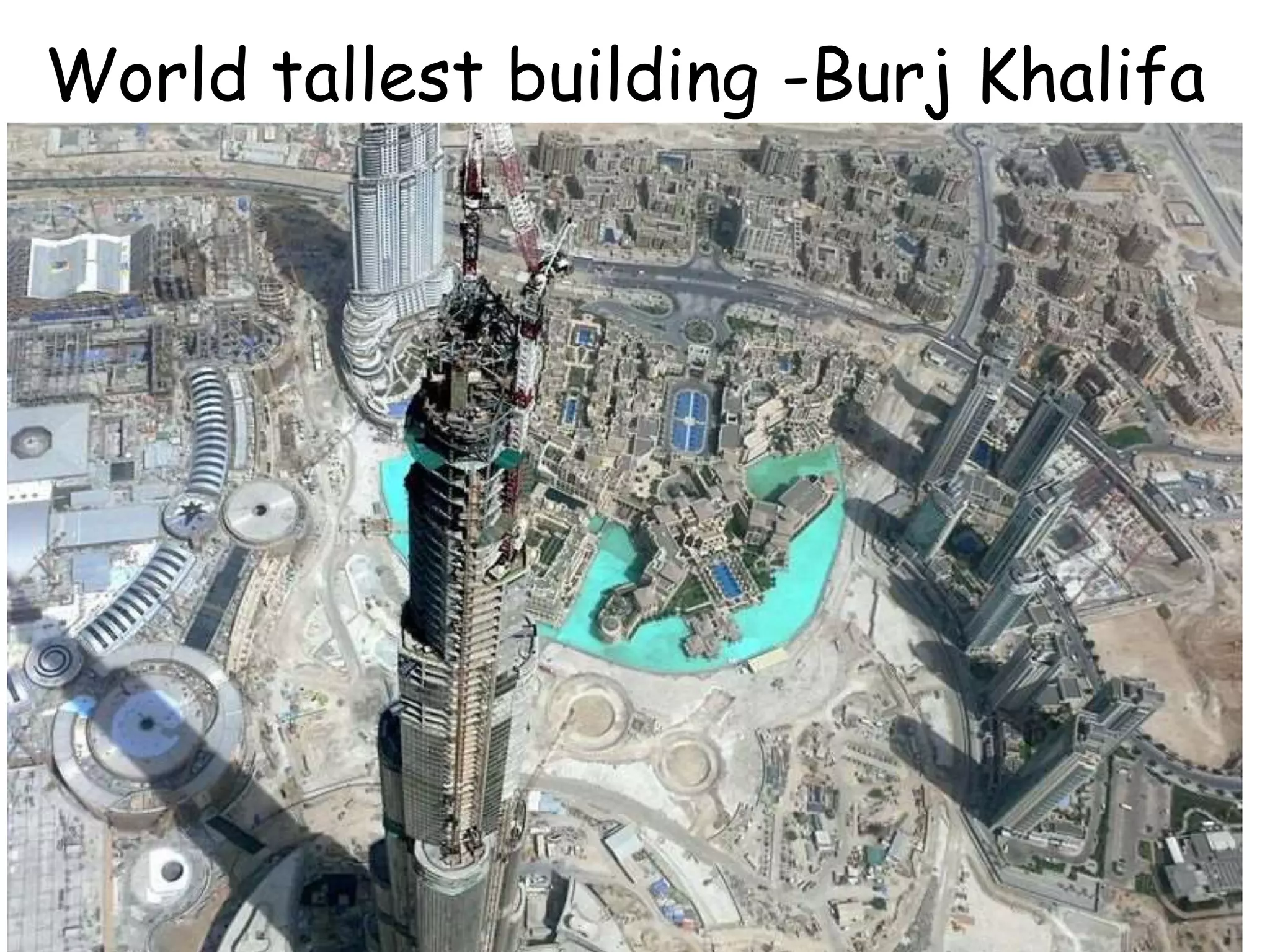 World tallest building -Burj Khalifa
 