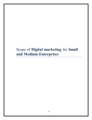 3
Scope of Digital marketing for Small
and Medium Enterprises
 