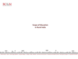 Scope of Education in Rural India Scope of Education in Rural India 