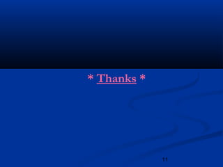 11
* Thanks *
 