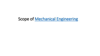 Scope of Mechanical Engineering
 