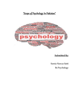 “Scope of Psychology In Pakistan”
Submitted By:
Samia Nawaz Satti
Bs Psychology
 