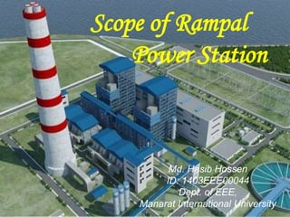 Scope of Rampal
Power Station
Md. Hasib Hossen
ID: 1403EEE00044
Dept. of EEE,
Manarat International University
 