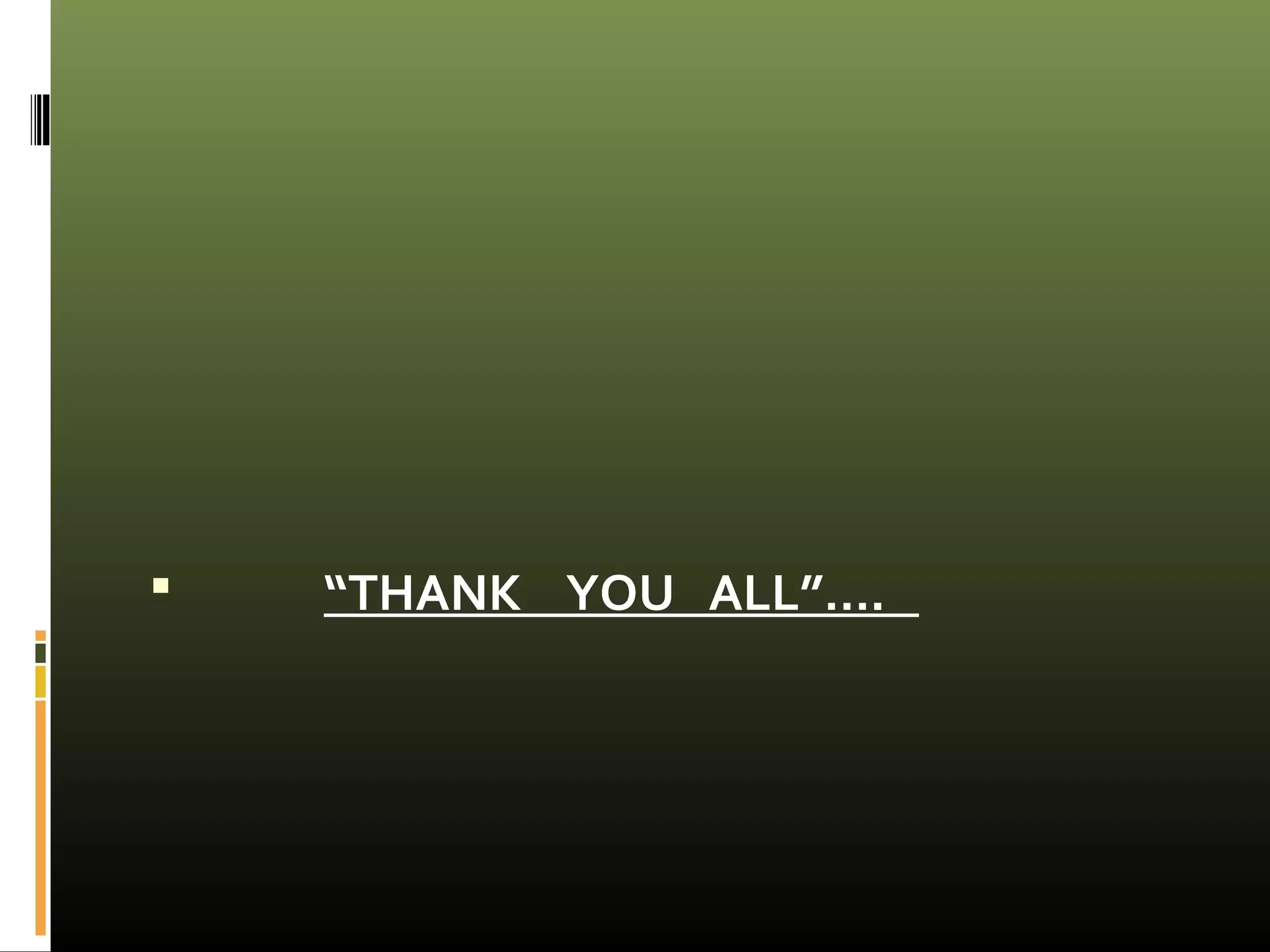  “THANK YOU ALL”…. 
