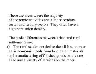 11
These are areas where the majority
of economic activities are in the secondary
sector and tertiary sectors. They often ...