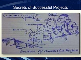 Secrets of Successful Projects
 