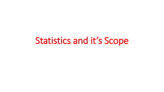 Statistics and it’s Scope
 