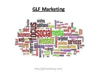 GLF Marketing

http://glfmarketing.com/

 