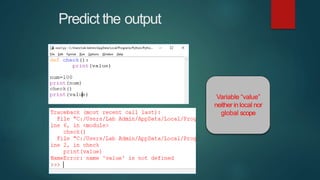 Predict the output
Variable “value”
neither in local nor
global scope
 