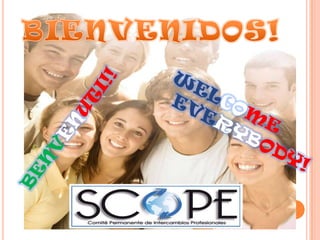 BIENVENIDOS!BENVENUTI!!WELCOMEEVERYBODY!