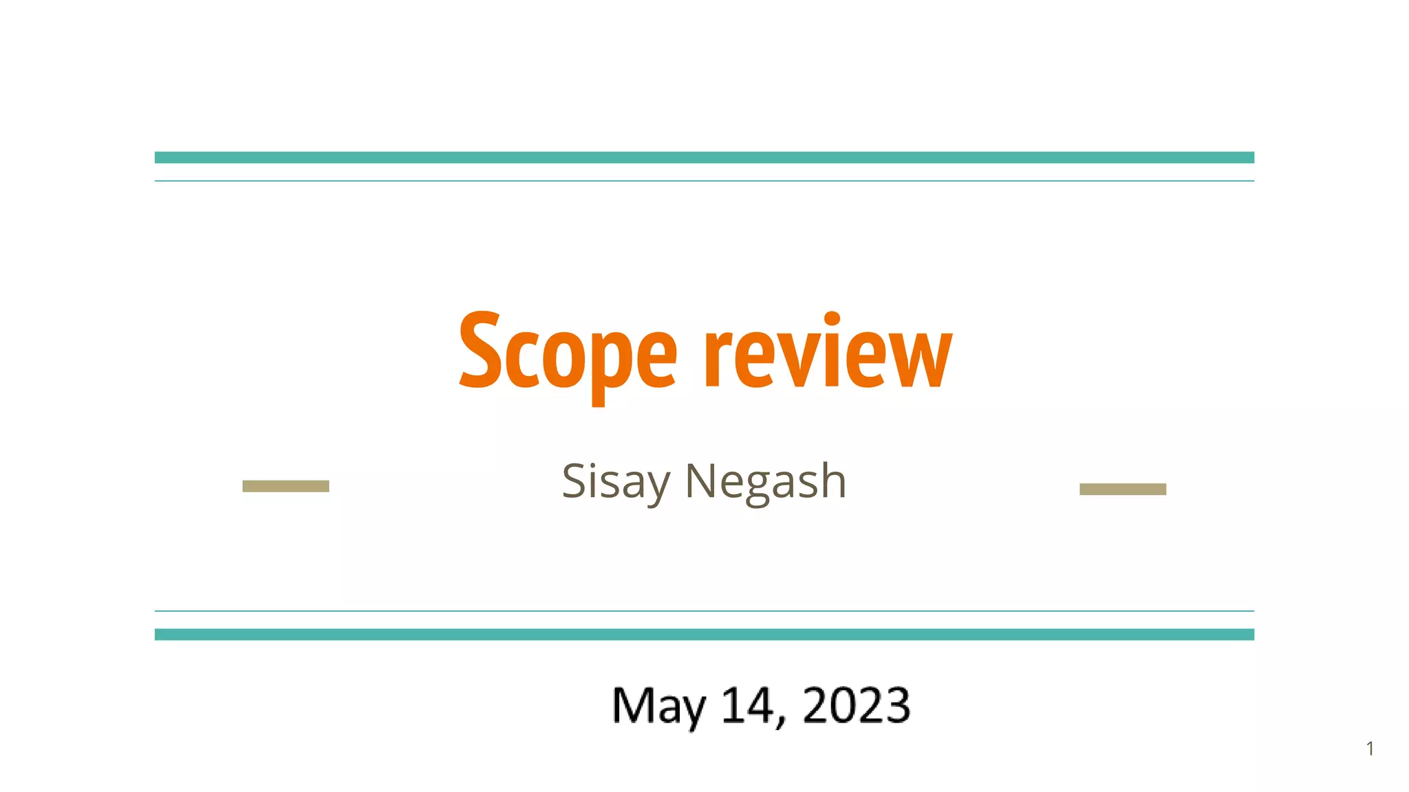 Scope review
Sisay Negash
1
 