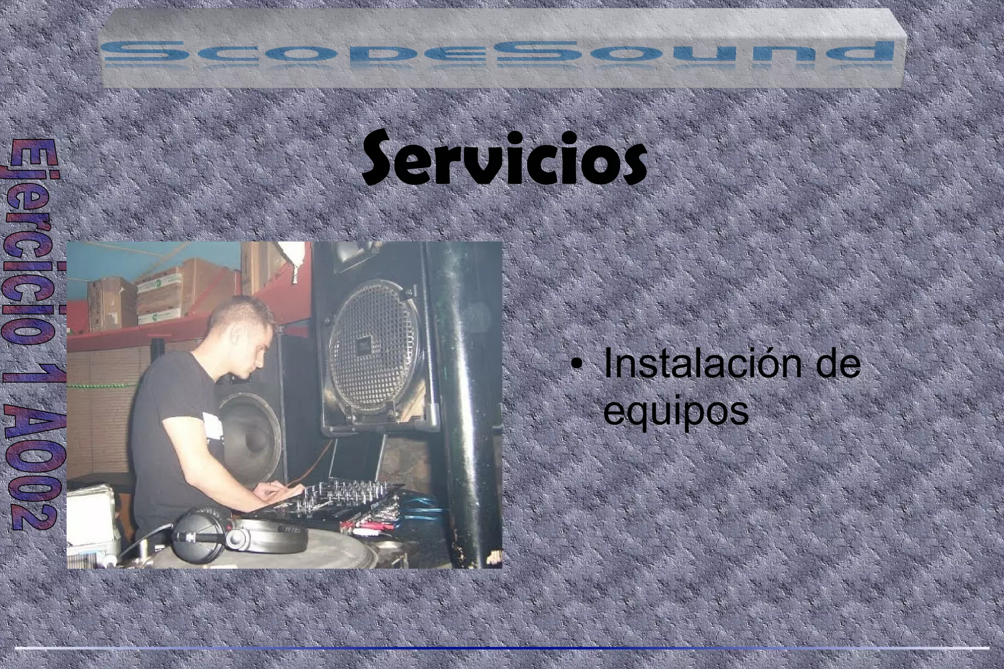 Servicios
● Instalación de
equipos