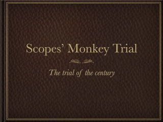 Scopes’ Monkey Trial
    The trial of the century
 