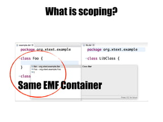 What is scoping?
Same EMF Container
 