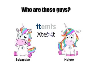 Sebastian Holger
Who are these guys?
 