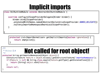 Implicit imports
Not called for root object!
 