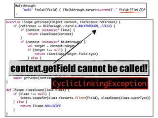 More logic
context.getField cannot be called!
CyclicLinkingException
 