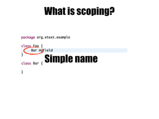 What is scoping?
Simple name
 