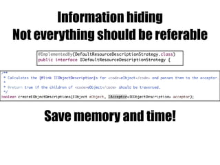 Information hiding
Not everything should be referable
Save memory and time!
 