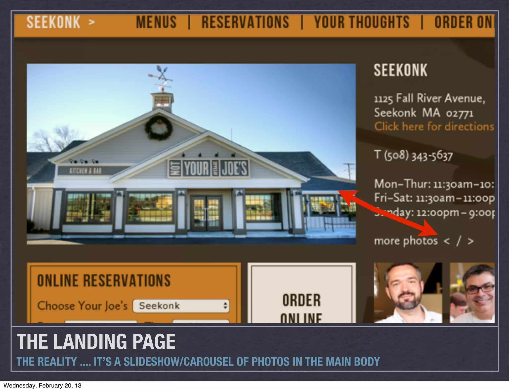 THE LANDING PAGE
    THE REALITY .... IT’S A SLIDESHOW/CAROUSEL OF PHOTOS IN THE MAIN BODY
Wednesday, February 20, 13
 