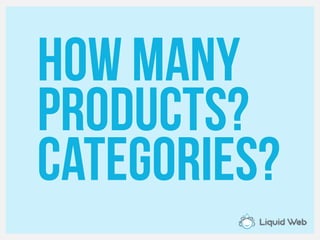 How many
products?
Categories?
 
