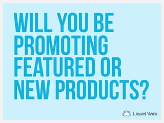 Will you be
Promoting
Featured or
Newproducts?
 
