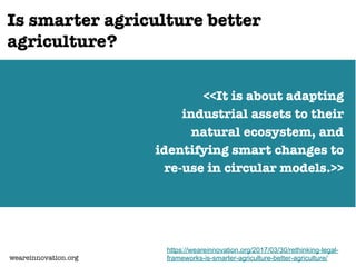 Is smarter agriculture better
agriculture?
<<It is about adapting
industrial assets to their
natural ecosystem, and
identi...